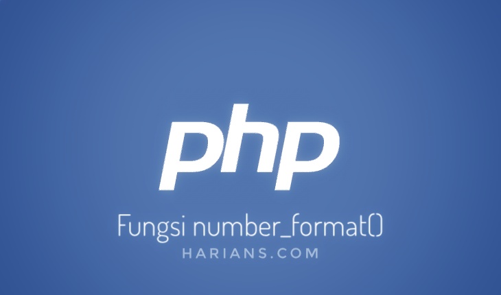harians.com Cara Menggunakan Fungsi number_format() di PHP